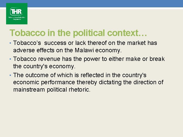 Tobacco in the political context… • Tobacco’s success or lack thereof on the market