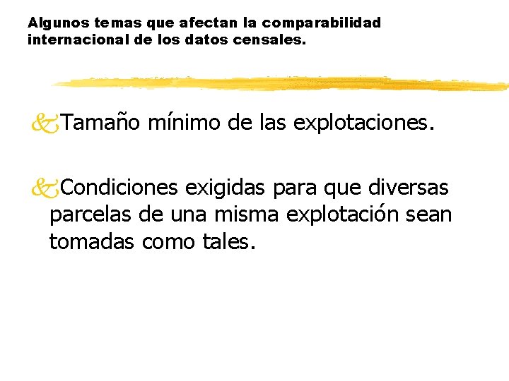 Algunos temas que afectan la comparabilidad internacional de los datos censales. k. Tamaño mínimo