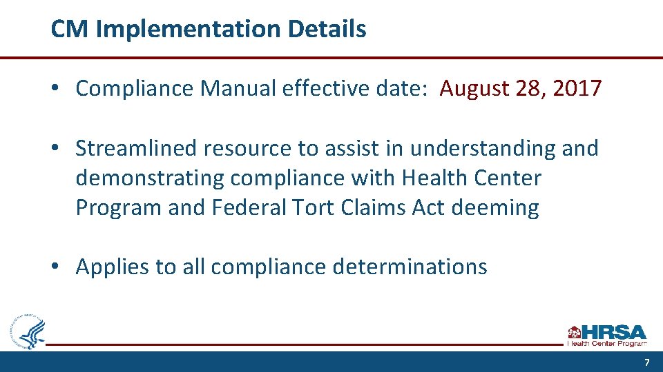 CM Implementation Details • Compliance Manual effective date: August 28, 2017 • Streamlined resource