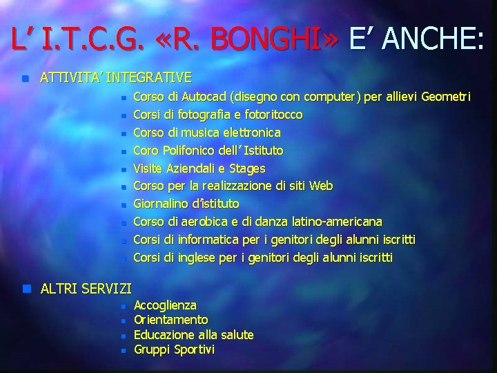L’ I. T. C. G. «R. BONGHI» E’ ANCHE: n ATTIVITA’ INTEGRATIVE n n L’ I. T. C. G. «R. BONGHI» E’ ANCHE: n ATTIVITA’ INTEGRATIVE n n