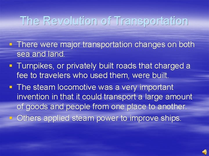The Revolution of Transportation § There were major transportation changes on both sea and