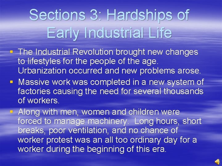 Sections 3: Hardships of Early Industrial Life § The Industrial Revolution brought new changes