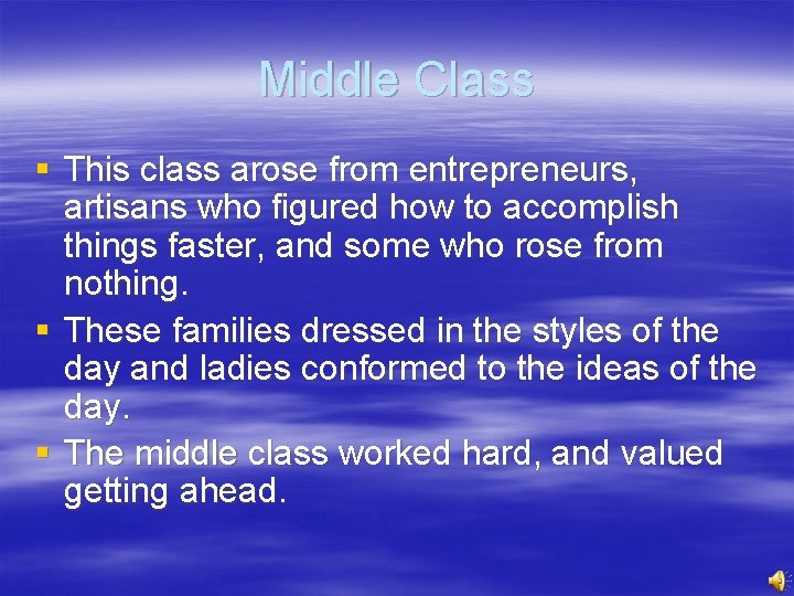 Middle Class § This class arose from entrepreneurs, artisans who figured how to accomplish