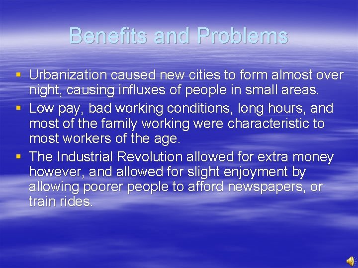 Benefits and Problems § Urbanization caused new cities to form almost over night, causing