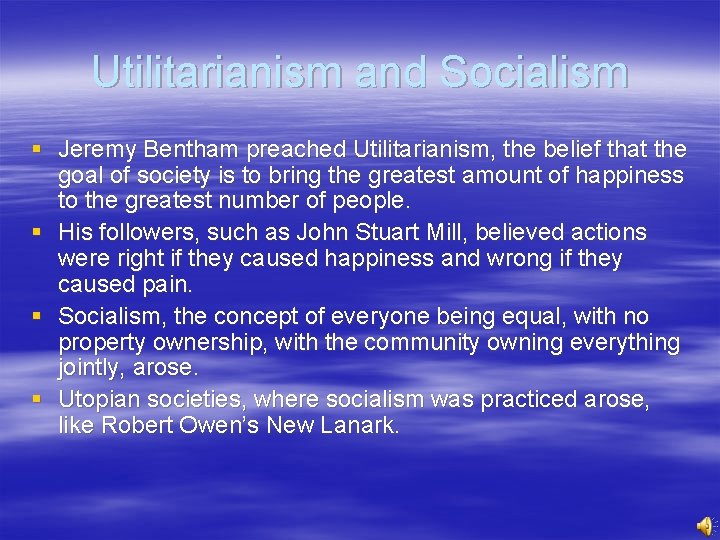 Utilitarianism and Socialism § Jeremy Bentham preached Utilitarianism, the belief that the goal of