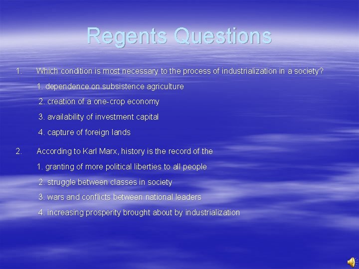 Regents Questions 1. Which condition is most necessary to the process of industrialization in