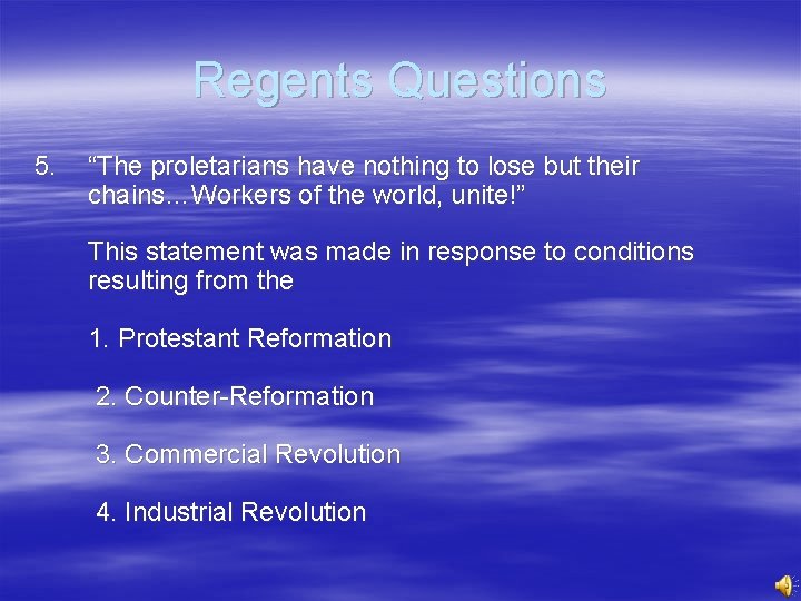 Regents Questions 5. “The proletarians have nothing to lose but their chains…Workers of the