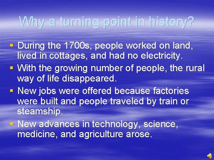 Why a turning point in history? § During the 1700 s, people worked on