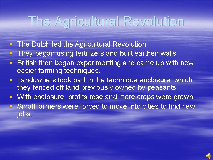 The Agricultural Revolution § § § The Dutch led the Agricultural Revolution. They began