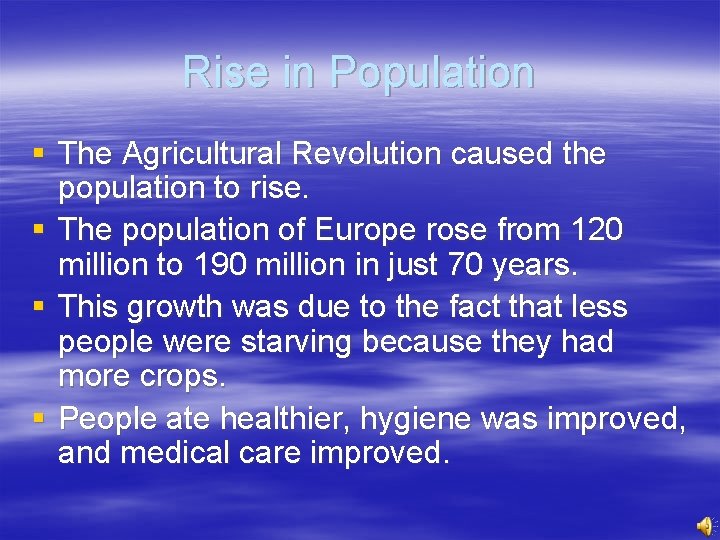 Rise in Population § The Agricultural Revolution caused the population to rise. § The