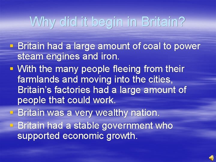 Why did it begin in Britain? § Britain had a large amount of coal