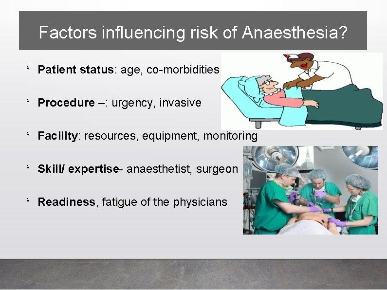 Factors influencing risk of Anaesthesia? λ Patient status: age, co-morbidities λ Procedure –: urgency,