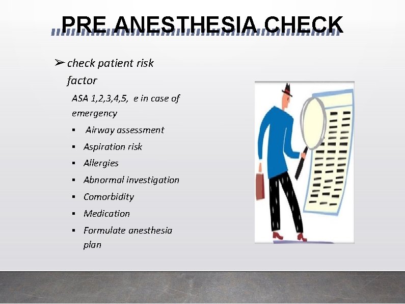 PRE ANESTHESIA CHECK ➢ check patient risk factor ASA 1, 2, 3, 4, 5,