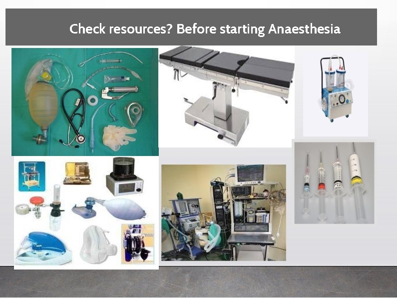 Check resources? Before starting Anaesthesia 