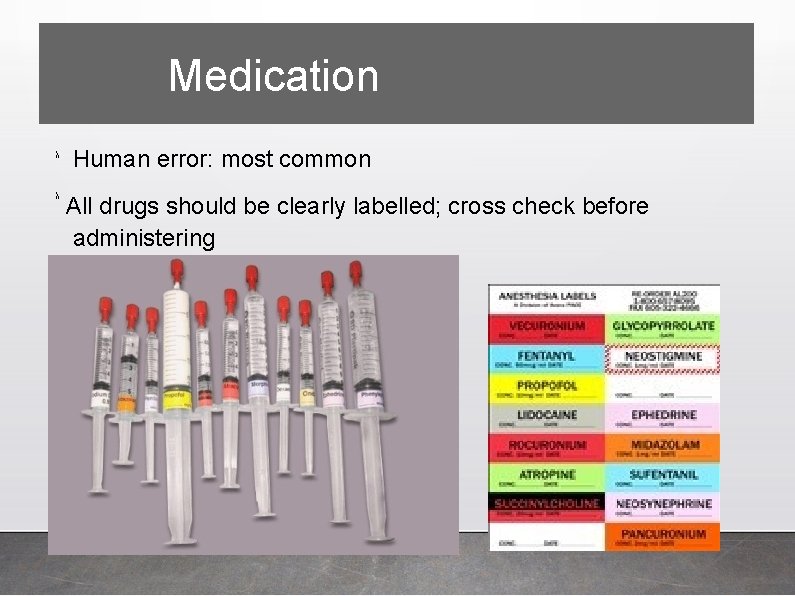 Medication λ λ Human error: most common All drugs should be clearly labelled; cross