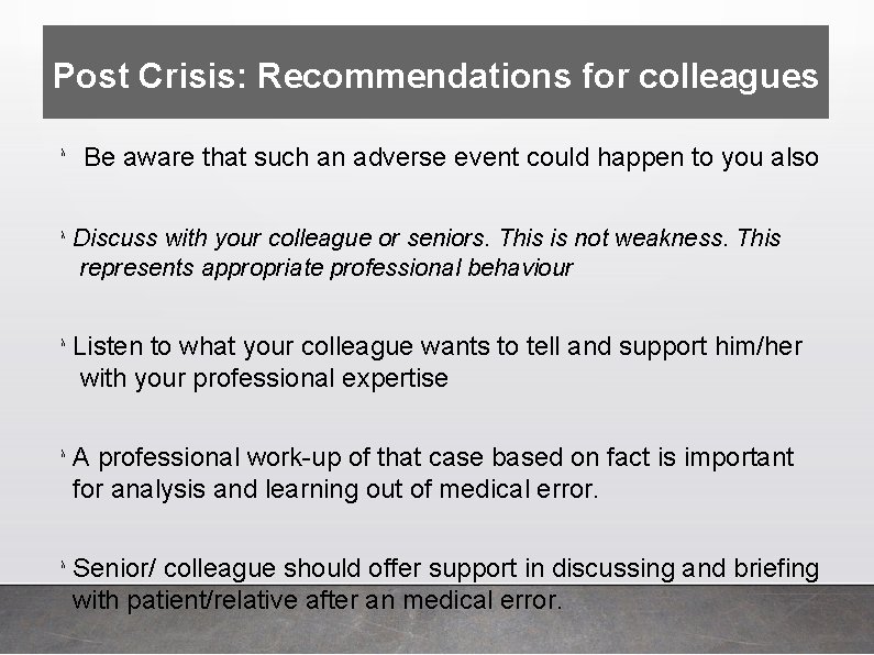 Post Crisis: Recommendations for colleagues λ Be aware that such an adverse event could