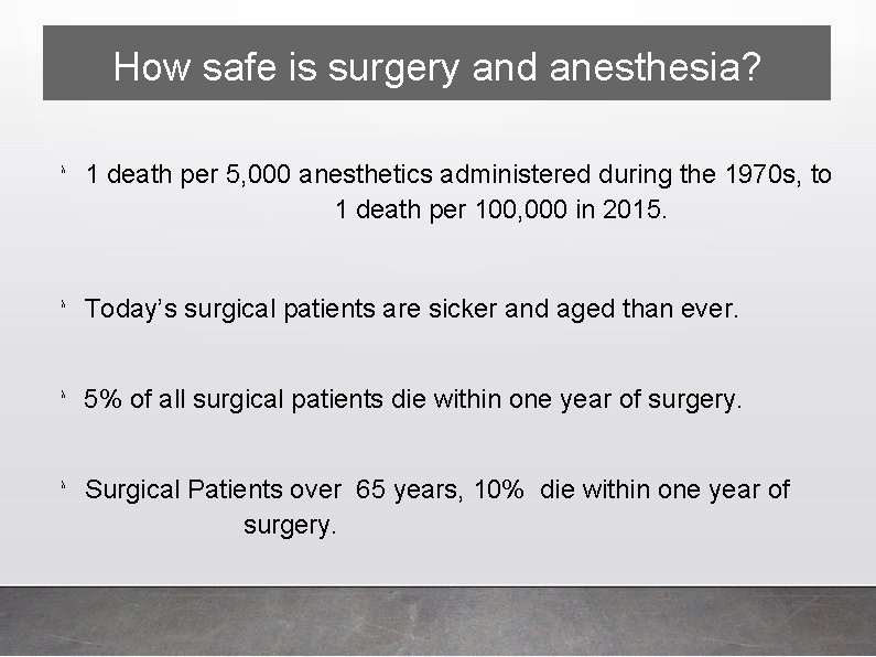 How safe is surgery and anesthesia? λ 1 death per 5, 000 anesthetics administered