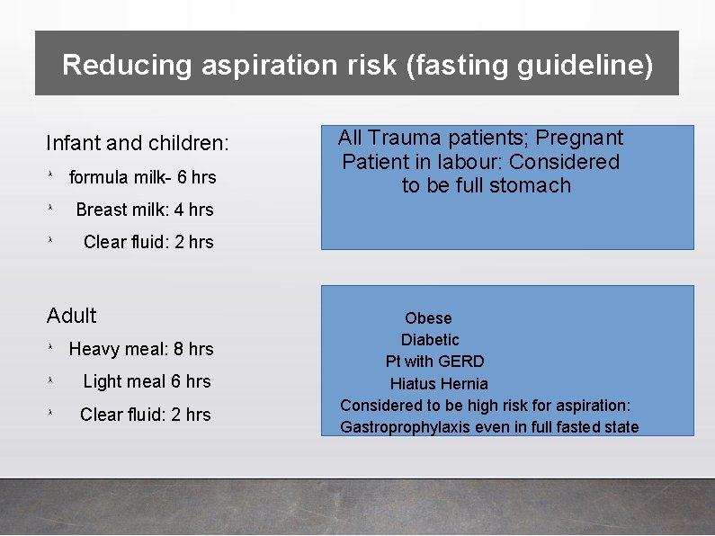 Reducing aspiration risk (fasting guideline) Infant and children: λ formula milk- 6 hrs λ