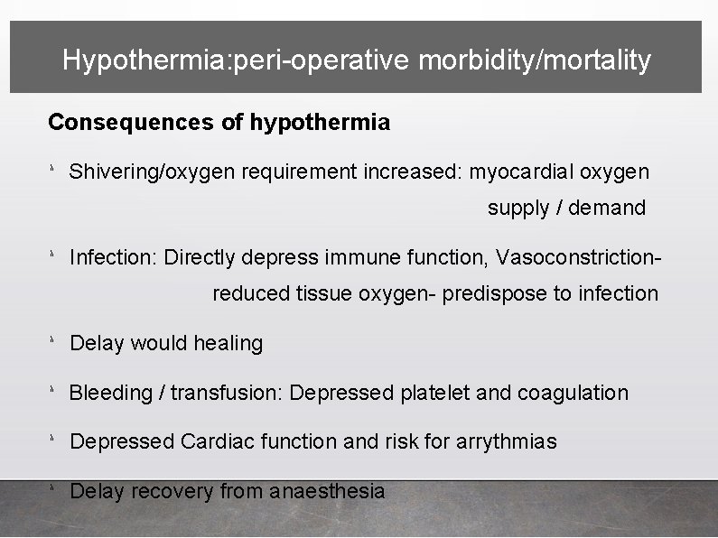 Hypothermia: peri-operative morbidity/mortality Consequences of hypothermia λ Shivering/oxygen requirement increased: myocardial oxygen supply /