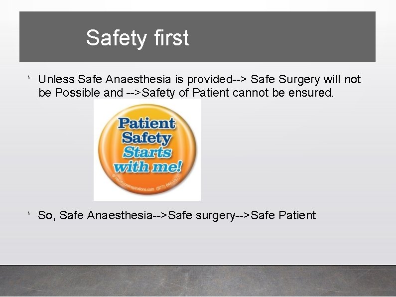 Safety first λ Unless Safe Anaesthesia is provided--> Safe Surgery will not be Possible