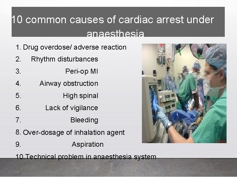 10 common causes of cardiac arrest under anaesthesia 1. Drug overdose/ adverse reaction 2.