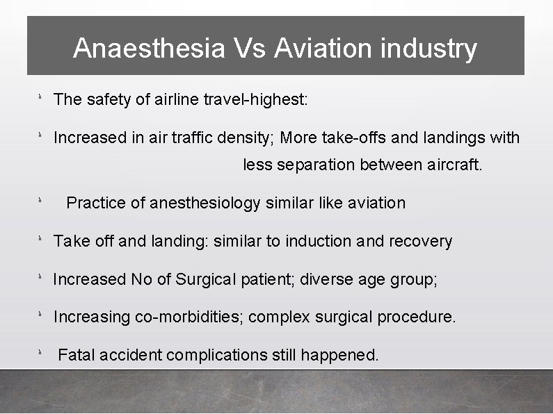 Anaesthesia Vs Aviation industry λ The safety of airline travel-highest: λ Increased in air