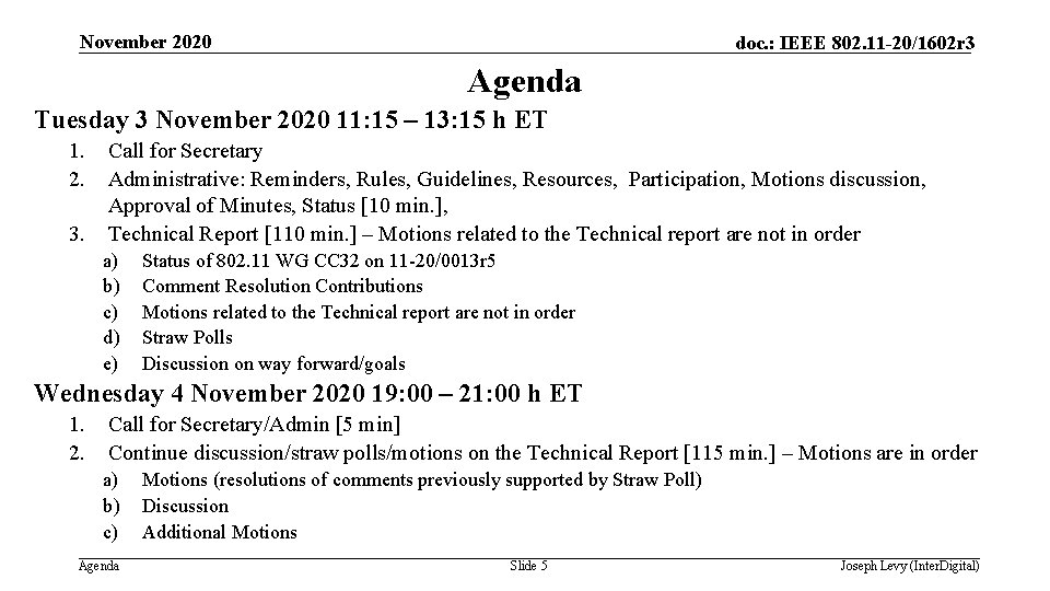 November 2020 doc. : IEEE 802. 11 -20/1602 r 3 Agenda Tuesday 3 November