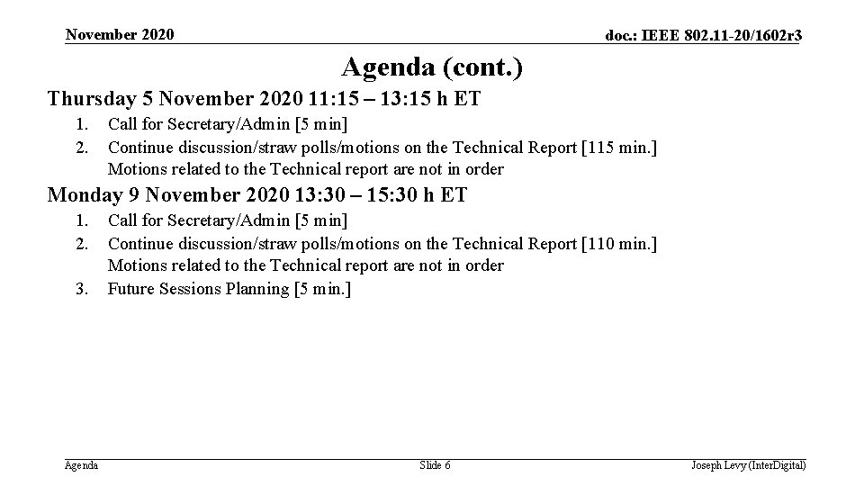 November 2020 doc. : IEEE 802. 11 -20/1602 r 3 Agenda (cont. ) Thursday