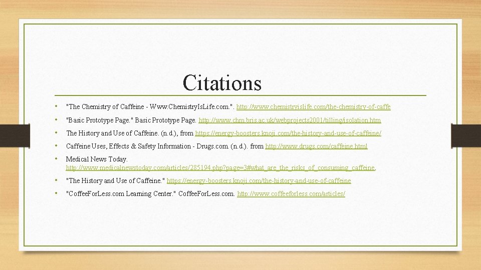 Citations • "The Chemistry of Caffeine - Www. Chemistry. Is. Life. com. ". http: