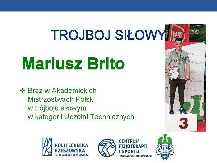Mariusz Brito v Brąz w Akademickich Mistrzostwach Polski w trójboju siłowym w kategorii Uczelni