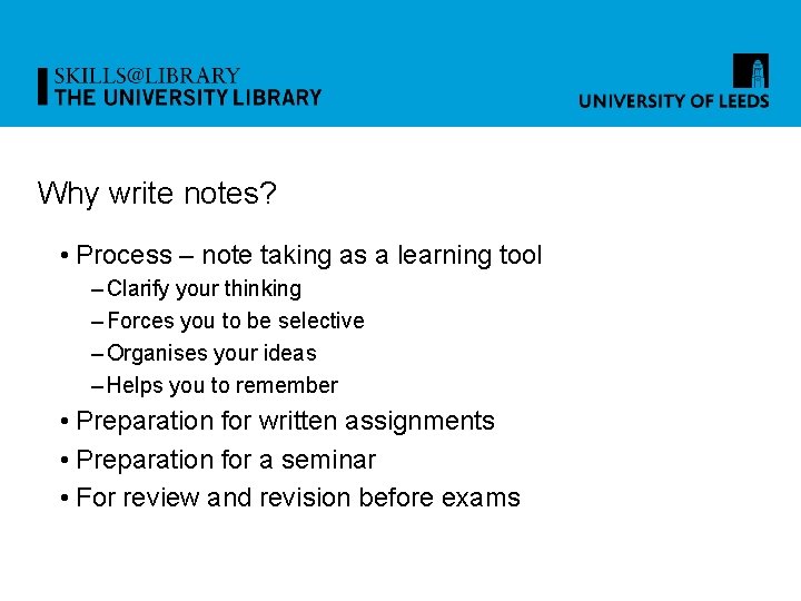 Why write notes? • Process – note taking as a learning tool – Clarify