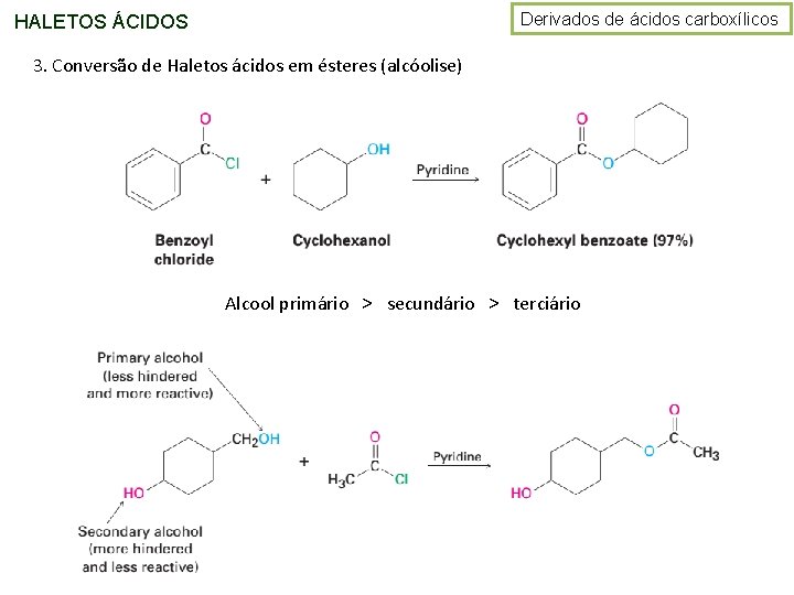 Derivados de ácidos carboxílicos HALETOS ÁCIDOS 3. Conversão de Haletos ácidos em ésteres (alcóolise)