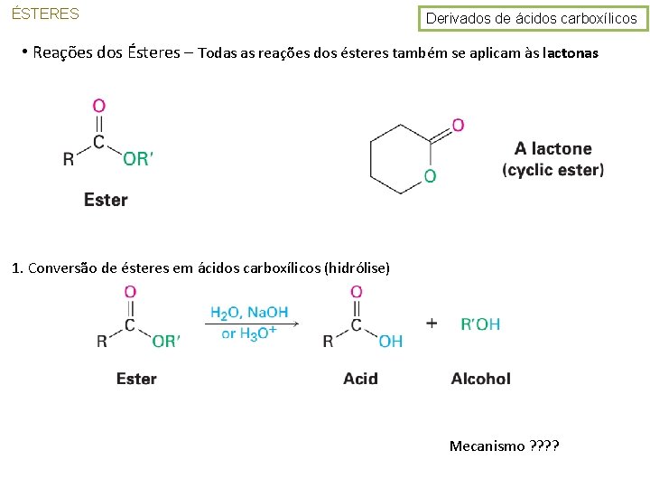 ÉSTERES Derivados de ácidos carboxílicos • Reações dos Ésteres – Todas as reações dos