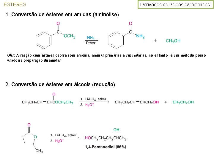 ÉSTERES Derivados de ácidos carboxílicos 1. Conversão de ésteres em amidas (aminólise) Obs: A