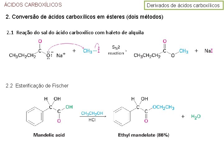 ÁCIDOS CARBOXÍLICOS Derivados de ácidos carboxílicos 2. Conversão de ácidos carboxílicos em ésteres (dois