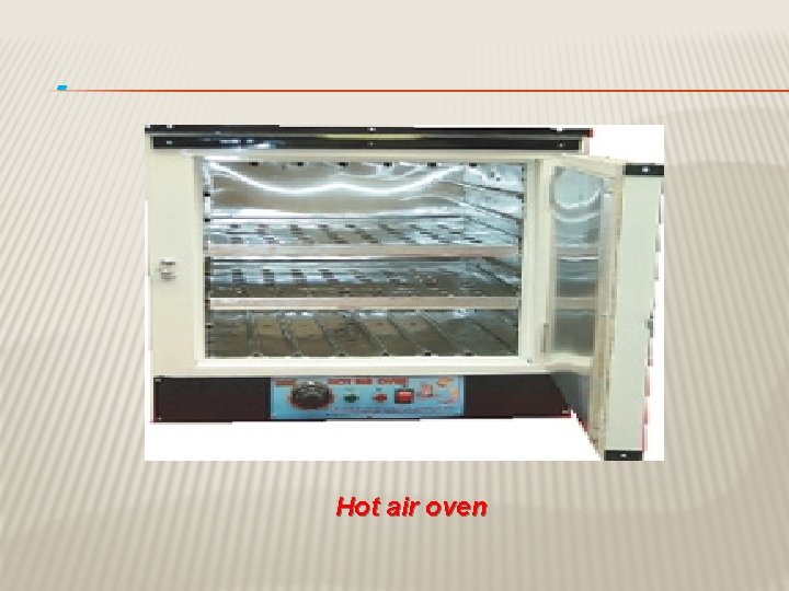 - Hot air oven 