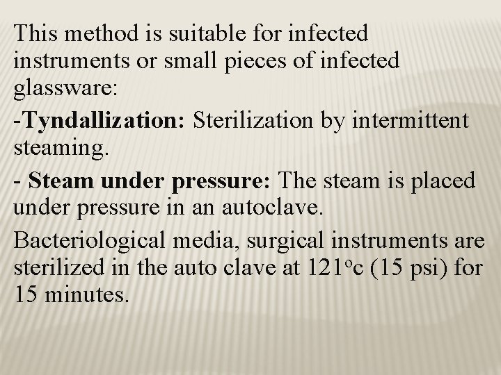 This method is suitable for infected instruments or small pieces of infected glassware: -Tyndallization: