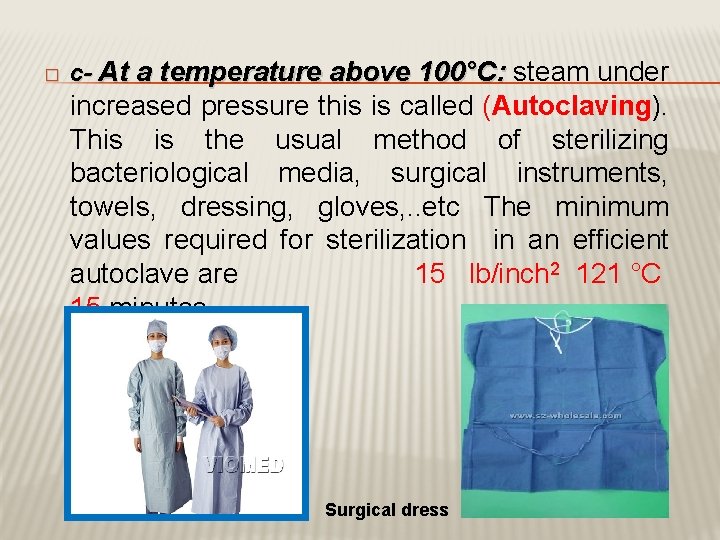 � c- At a temperature above 100°C: steam under increased pressure this is called