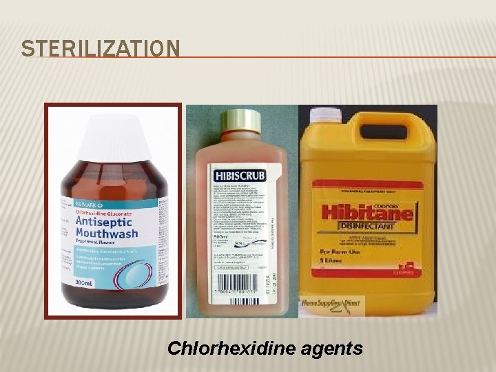 STERILIZATION Chlorhexidine agents 