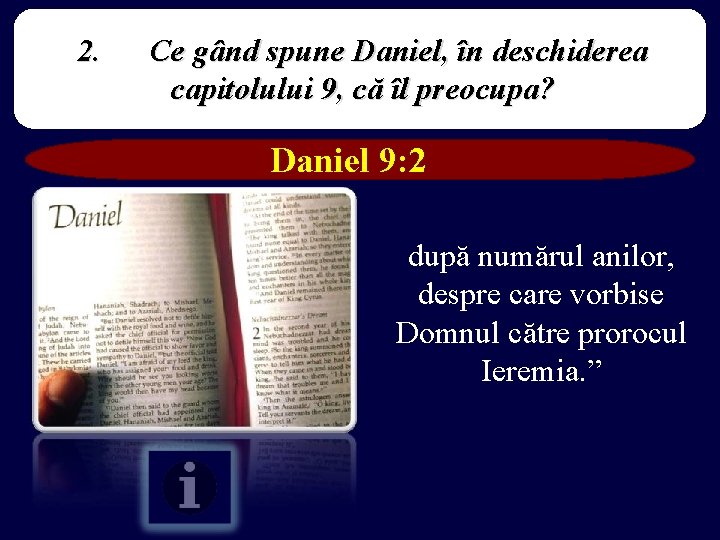 2. Ce gând spune Daniel, în deschiderea capitolului 9, că îl preocupa? Daniel 9: