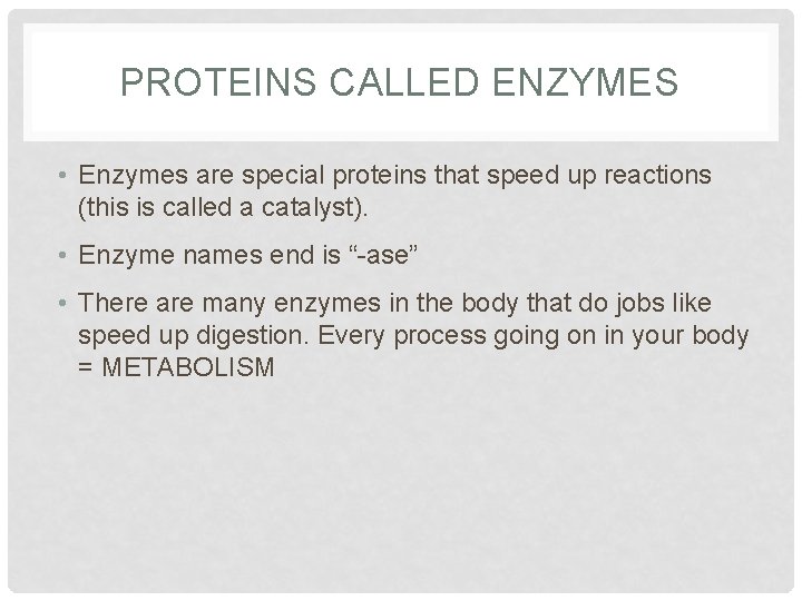 PROTEINS CALLED ENZYMES • Enzymes are special proteins that speed up reactions (this is PROTEINS CALLED ENZYMES • Enzymes are special proteins that speed up reactions (this is