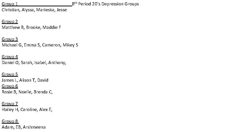 Group 1 Christian, Alyssa, Marieska, Jesse 8 th Period 20’s Depression Groups Group 2