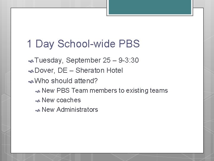 1 Day School-wide PBS Tuesday, September 25 – 9 -3: 30 Dover, DE –