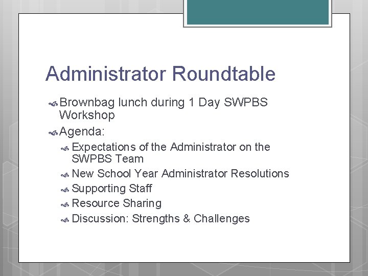 Administrator Roundtable Brownbag Workshop Agenda: lunch during 1 Day SWPBS Expectations of the Administrator