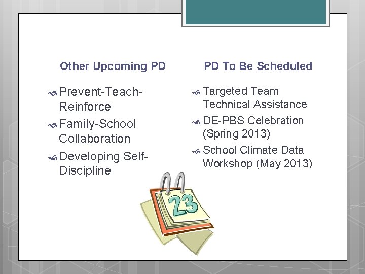 Other Upcoming PD Prevent-Teach- Reinforce Family-School Collaboration Developing Self. Discipline PD To Be Scheduled