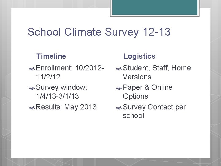 School Climate Survey 12 -13 Timeline Enrollment: Logistics 10/2012 - 11/2/12 Survey window: 1/4/13