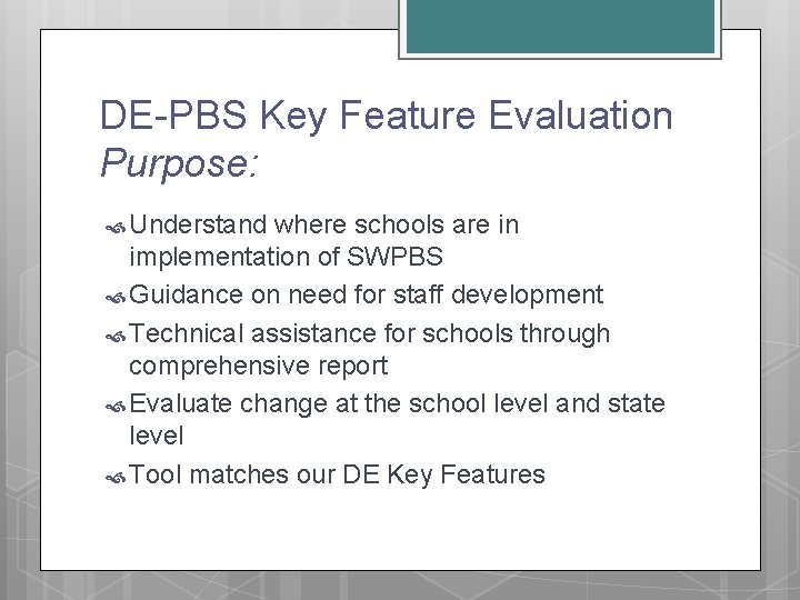 DE-PBS Key Feature Evaluation Purpose: Understand where schools are in implementation of SWPBS Guidance