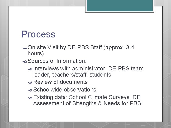 Process On-site Visit by DE-PBS Staff (approx. 3 -4 hours) Sources of Information: Interviews