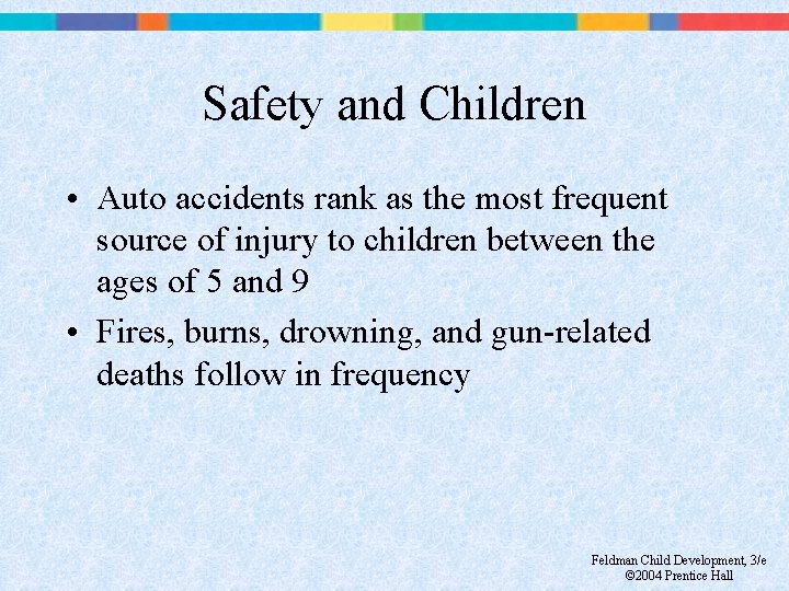 Safety and Children • Auto accidents rank as the most frequent source of injury