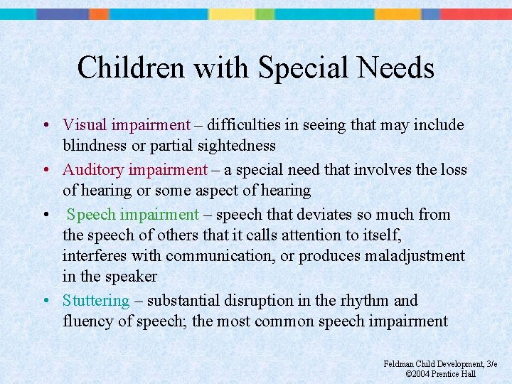Children with Special Needs • Visual impairment – difficulties in seeing that may include